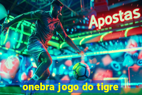 onebra jogo do tigre